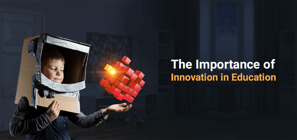 importance of innovation in education