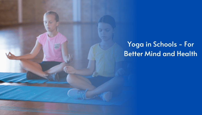 Yoga in Schools For Better Mind and Health