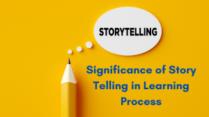 Significance of Story Telling in Learning Process