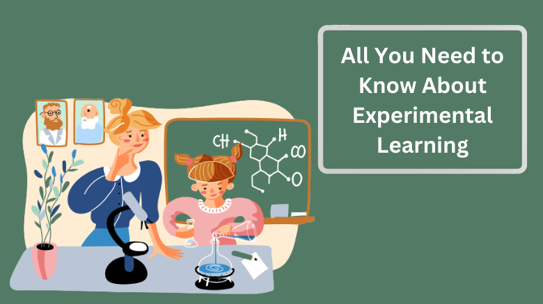 All You Need to Know About Experimental Learning