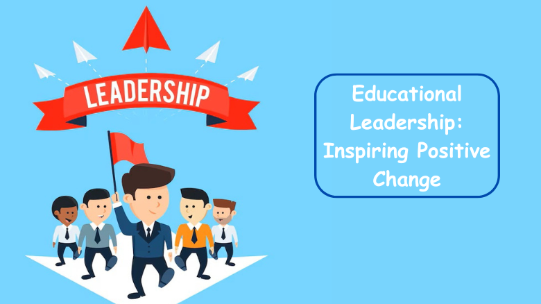 Educational Leadership: Inspiring Positive Change | Vikas