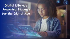Digital Literacy Preparing Students for the Digital Age