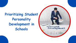 Prioritizing Student Personality Development in schools