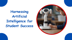 Harnessing Artificial Intelligence for Student Success